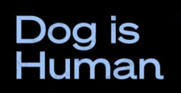 My Dog is Human