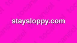 Staysloppy